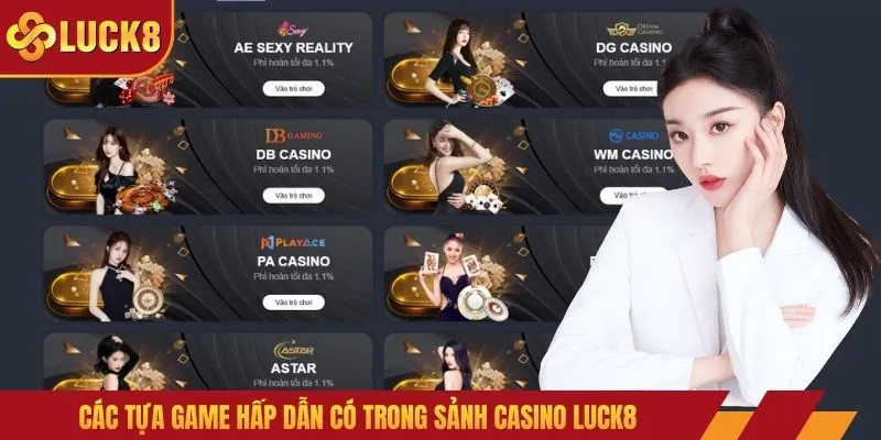 Các tựa game hấp dẫn có trong sảnh casino LUCK8