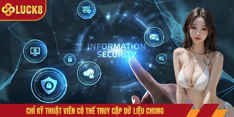 Chỉ kỹ thuật viên có thể truy cập dữ liệu chung