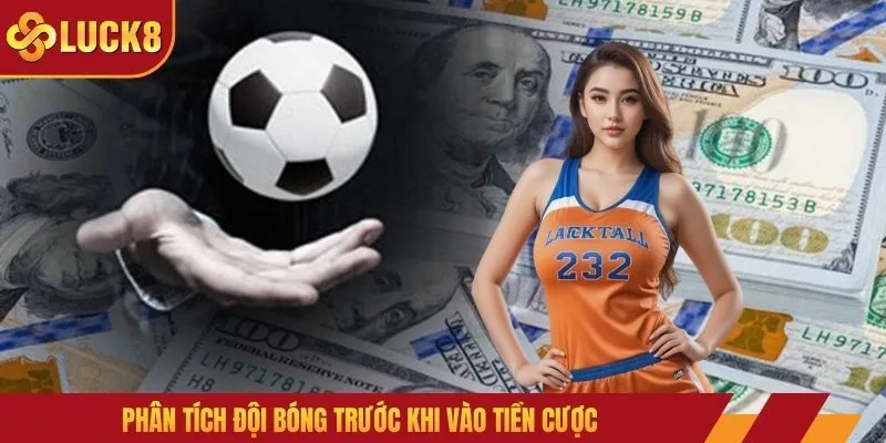 Phân tích đội bóng trước khi vào tiền cược